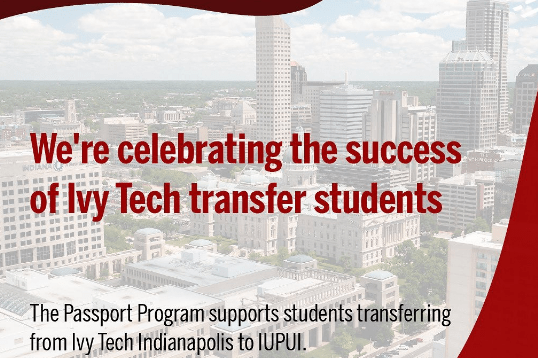 IUPUI transfer students from Ivy Tech Indianapolis succeeding at significant&nbsp;rates